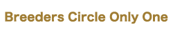 Breeders Circle Only One
